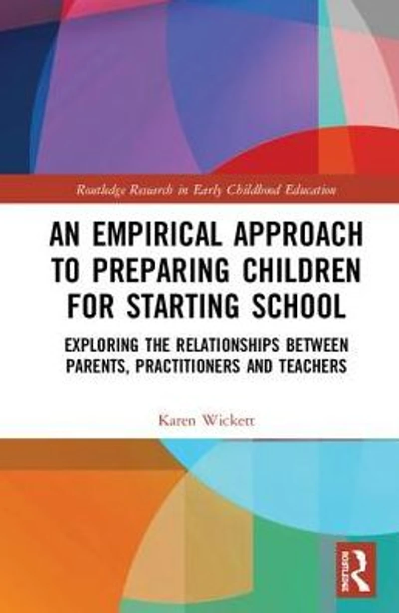 An Empirical Approach to Preparing Children for Starting School: Exploring the Relationships between Parents, Practitioners and Teachers
