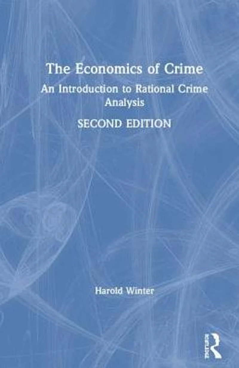 The Economics of Crime: An Introduction to Rational Crime Analysis