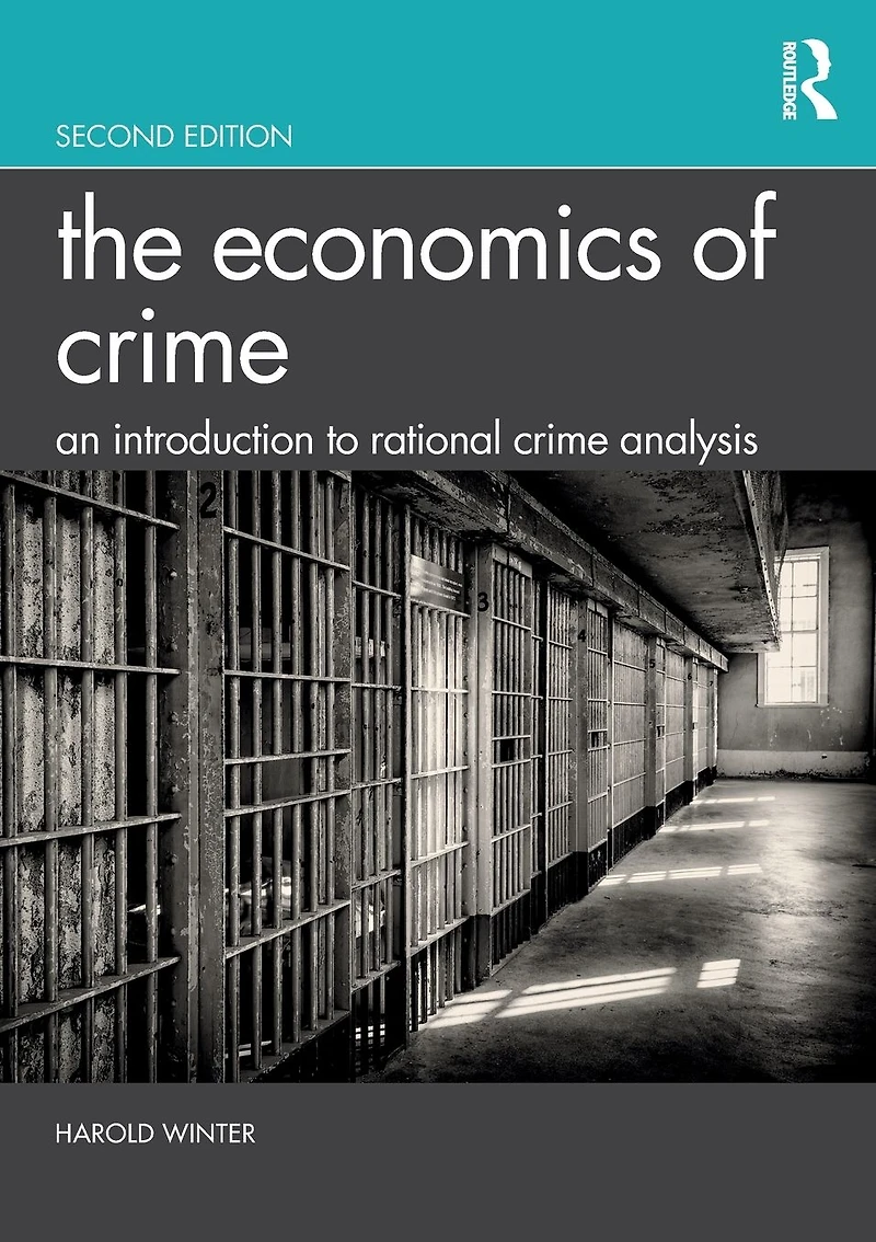 The Economics of Crime: An Introduction to Rational Crime Analysis