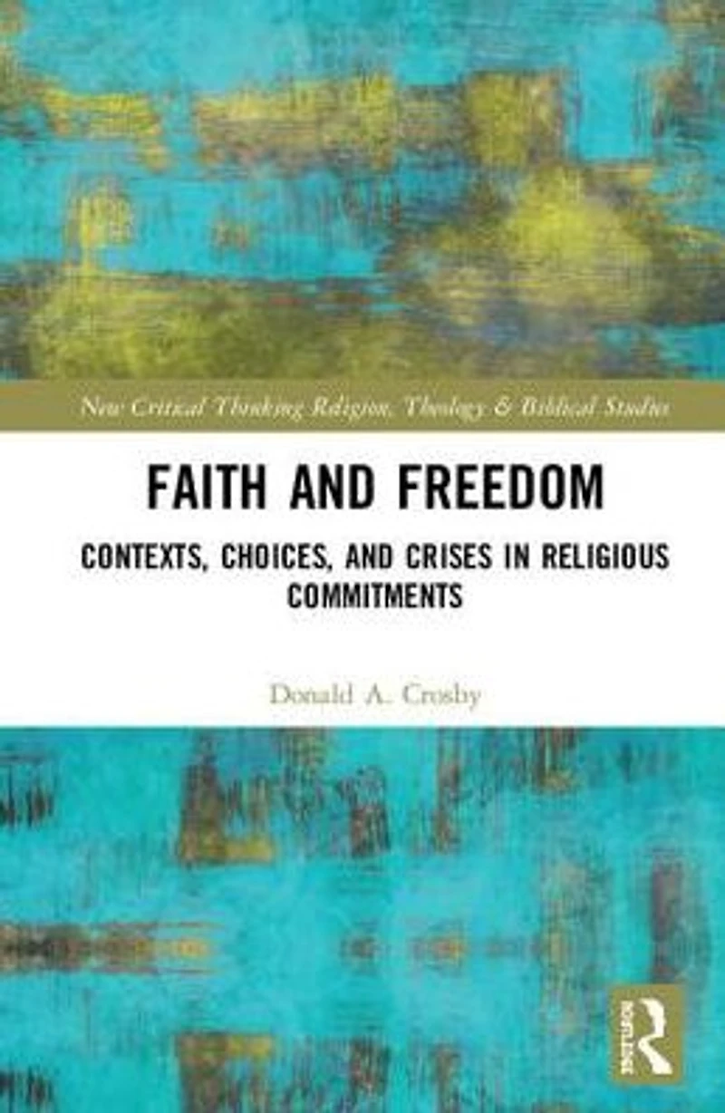 Faith and Freedom: Contexts, Choices, Crises Religious Commitments