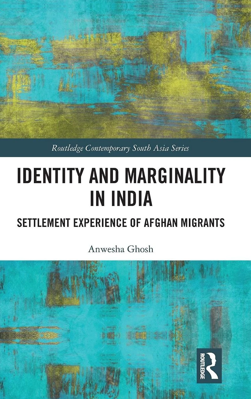 Identity and Marginality India: Settlement Experience of Afghan Migrants