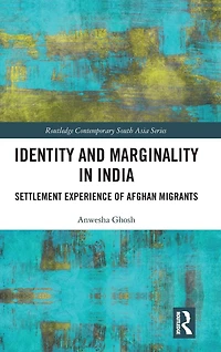 Identity and Marginality India: Settlement Experience of Afghan Migrants