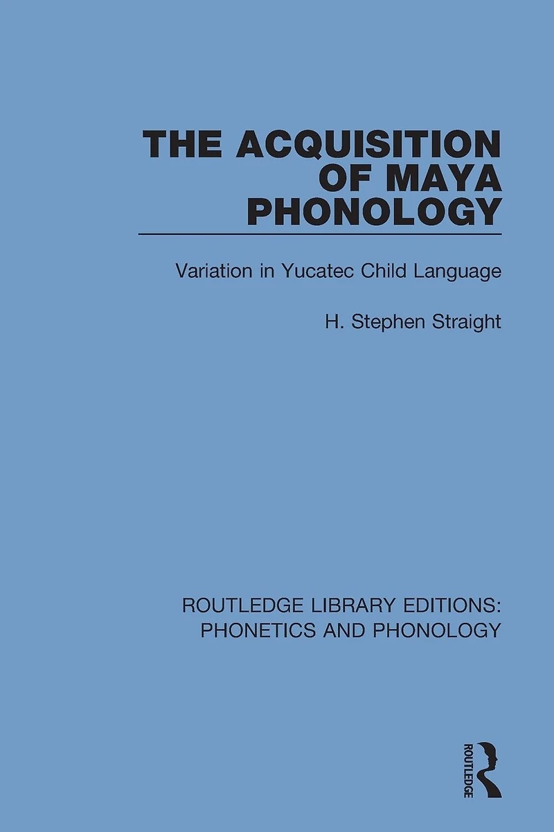 The Acquisition of Maya Phonology: Variation Yucatec Child Language