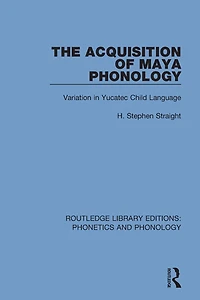 The Acquisition of Maya Phonology: Variation Yucatec Child Language