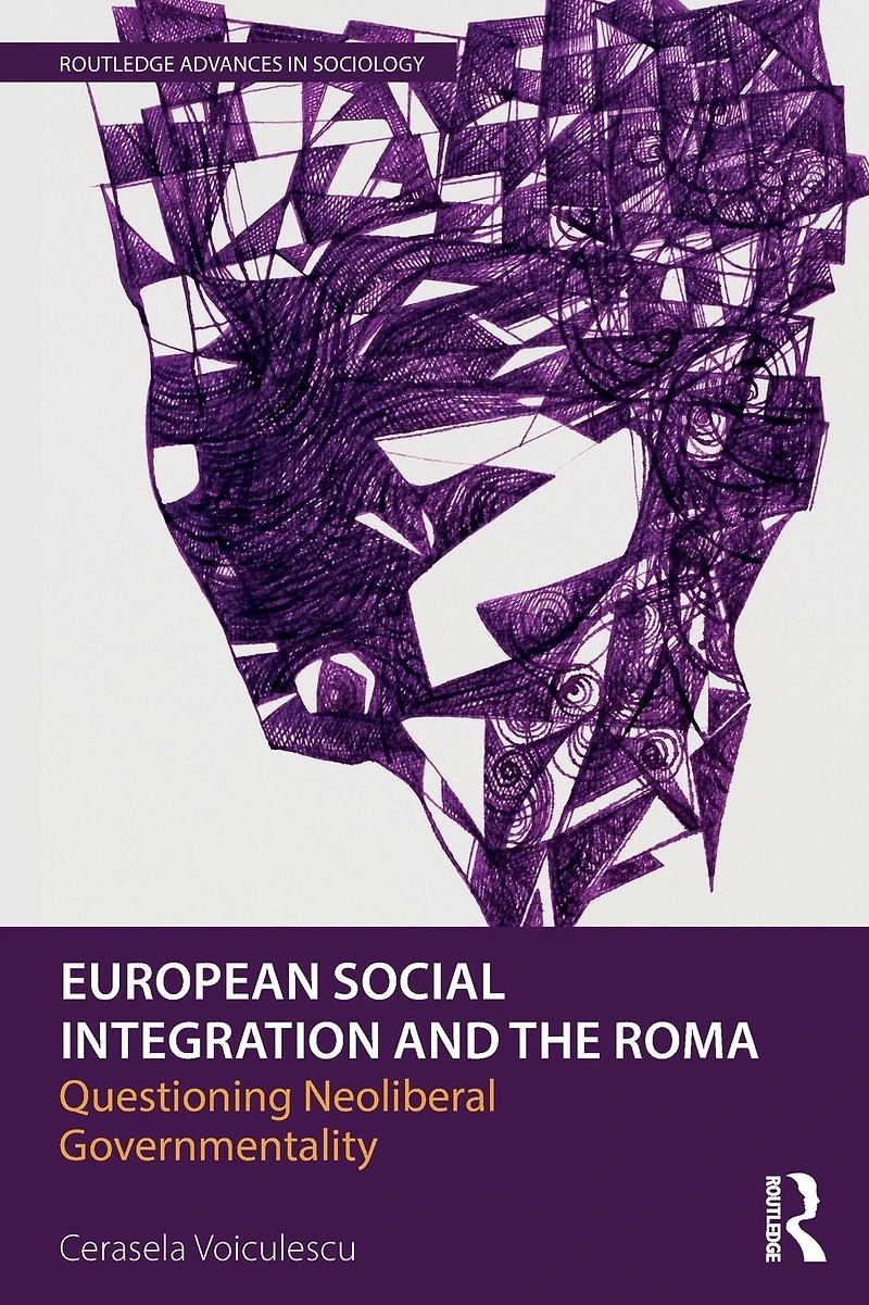 European Social Integration and the Roma: Questioning Neoliberal Governmentality