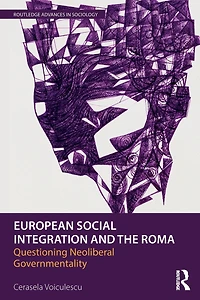 European Social Integration and the Roma: Questioning Neoliberal Governmentality