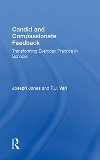 Candid and Compassionate Feedback: Transforming Everyday Practice Schools