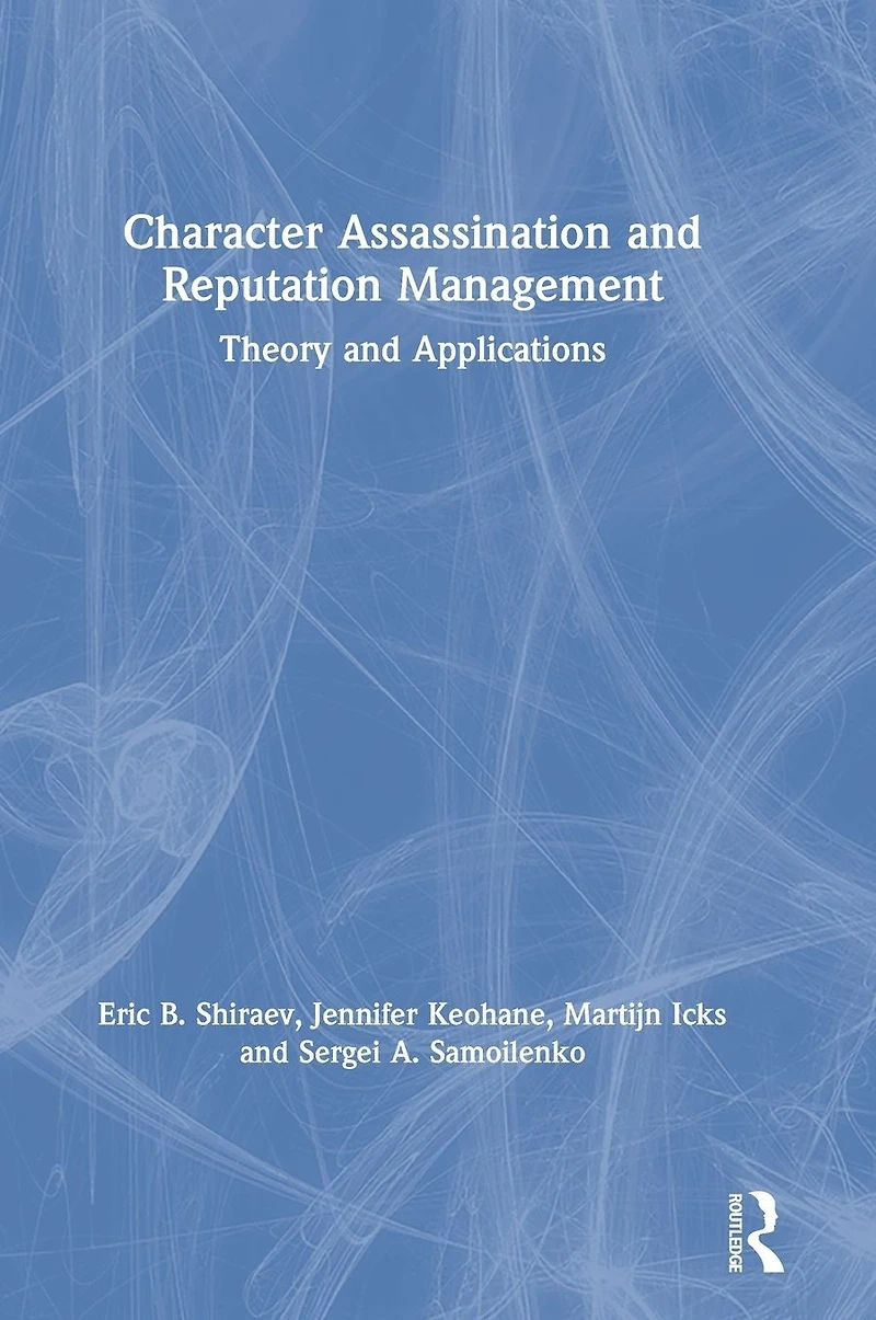 Character Assassination and Reputation Management: Theory Applications