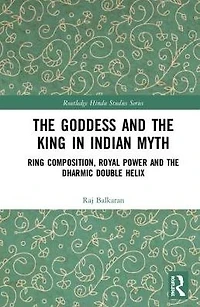 The Goddess and King Indian Myth: Ring Composition, Royal Power Dharmic Double Helix