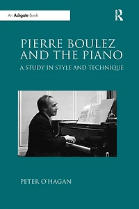 Pierre Boulez and the Piano: A Study Style Technique