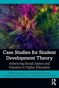 Case Studies for Student Development Theory: Advancing Social Justice and Inclusion Higher Education