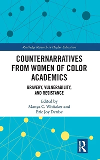 Counternarratives from Women of Color Academics: Bravery, Vulnerability, and Resistance