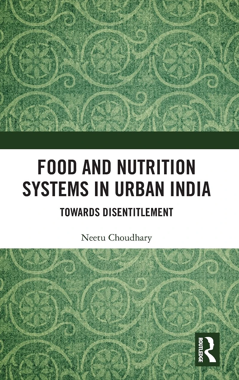 Food and Nutrition Systems Urban India: Towards Disentitlement