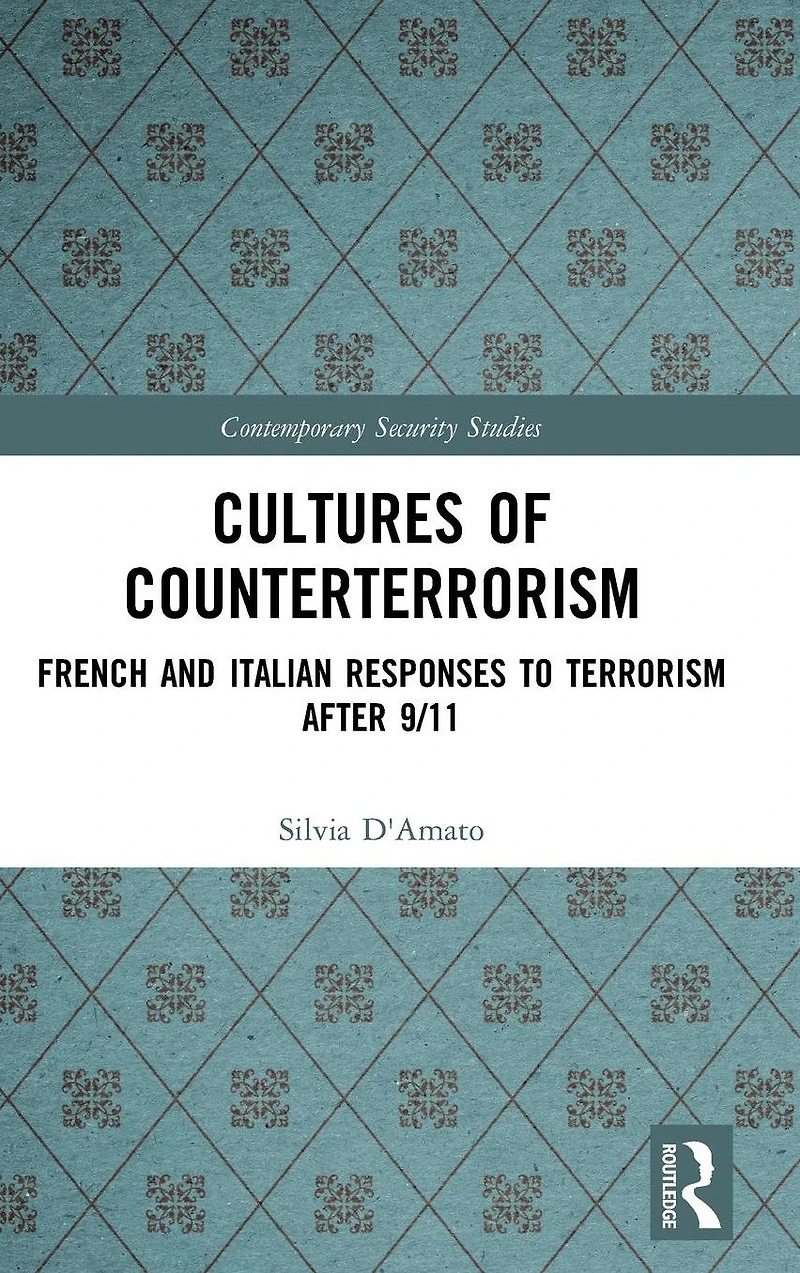 Cultures of Counterterrorism: French and Italian Responses to Terrorism after 9/11