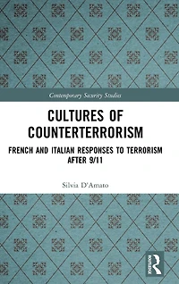 Cultures of Counterterrorism: French and Italian Responses to Terrorism after 9/11