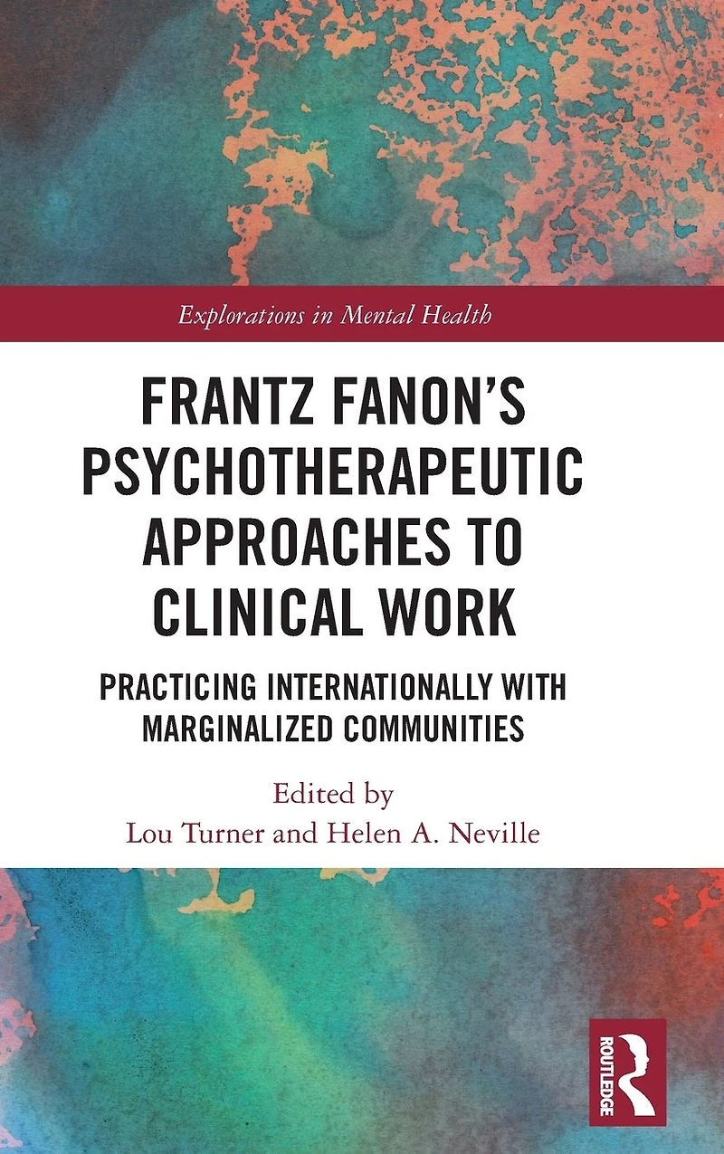 Frantz Fanon's Psychotherapeutic Approaches to Clinical Work: Practicing Internationally with Marginalized Communities