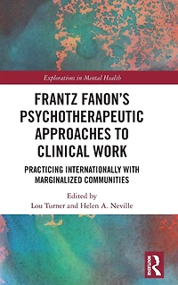 Frantz Fanon's Psychotherapeutic Approaches to Clinical Work: Practicing Internationally with Marginalized Communities