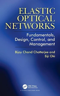 Elastic Optical Networks: Fundamentals, Design, Control, and Management
