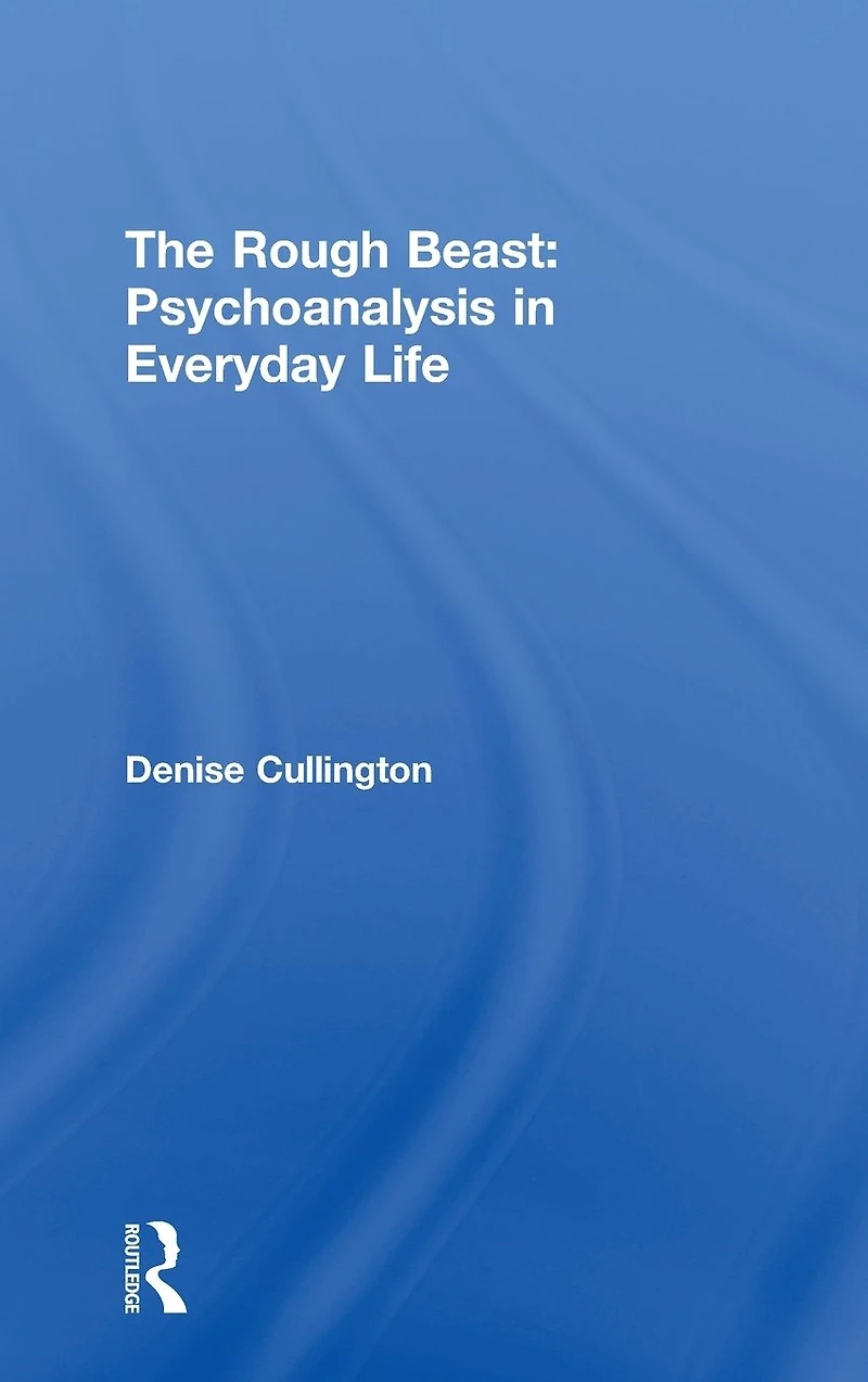 The Rough Beast: Psychoanalysis Everyday Life