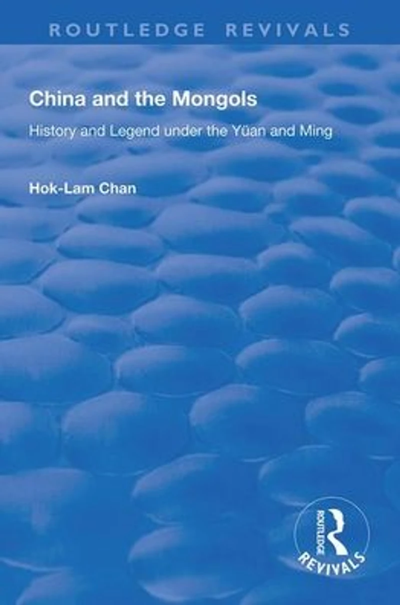 China and the Mongols: History Legend Under Yüan Ming