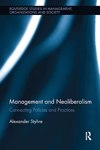 Management and Neoliberalism: Connecting Policies Practices