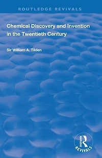 Chemical Discovery and Invention the Twentieth Century (Classic Reprint)