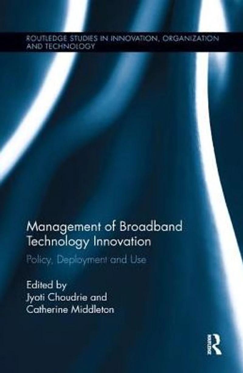 Management of Broadband Technology and Innovation: Policy, Deployment, Use