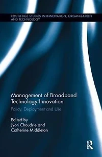 Management of Broadband Technology and Innovation: Policy, Deployment, Use