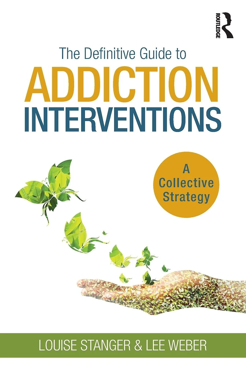 The Definitive Guide to Addiction Interventions: A Collective Strategy