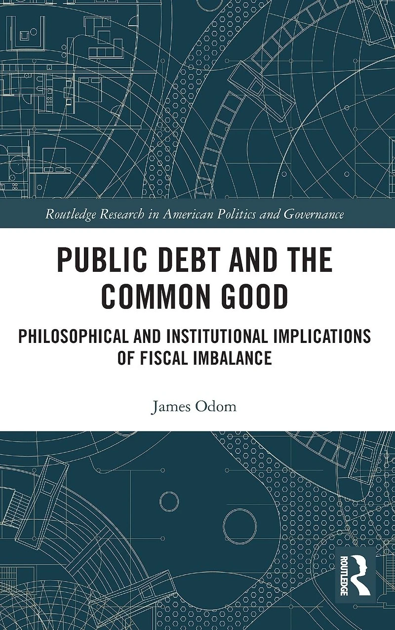 Public Debt and the Common Good: Philosophical Institutional Implications of Fiscal Imbalance