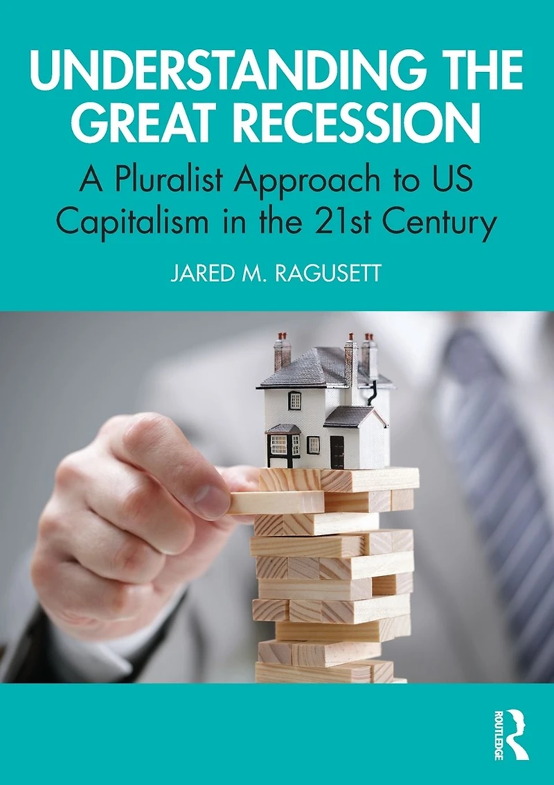 Understanding the Great Recession: A Pluralist Approach to US Capitalism 21st Century