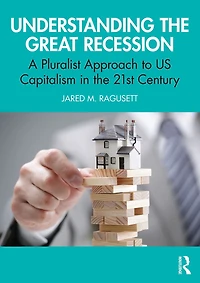 Understanding the Great Recession: A Pluralist Approach to US Capitalism 21st Century