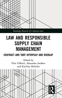 Law and Responsible Supply Chain Management: Contract Tort Interplay Overlap