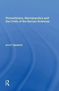 Romanticism, Hermeneutics and the Crisis of Human Sciences