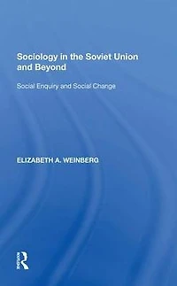 Sociology the Soviet Union and Beyond: Social Enquiry Change