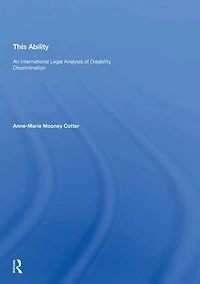 This Ability: An International Legal Analysis of Disability Discrimination