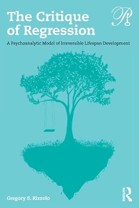 The Critique of Regression: A Psychoanalytic Model Irreversible Lifespan Development
