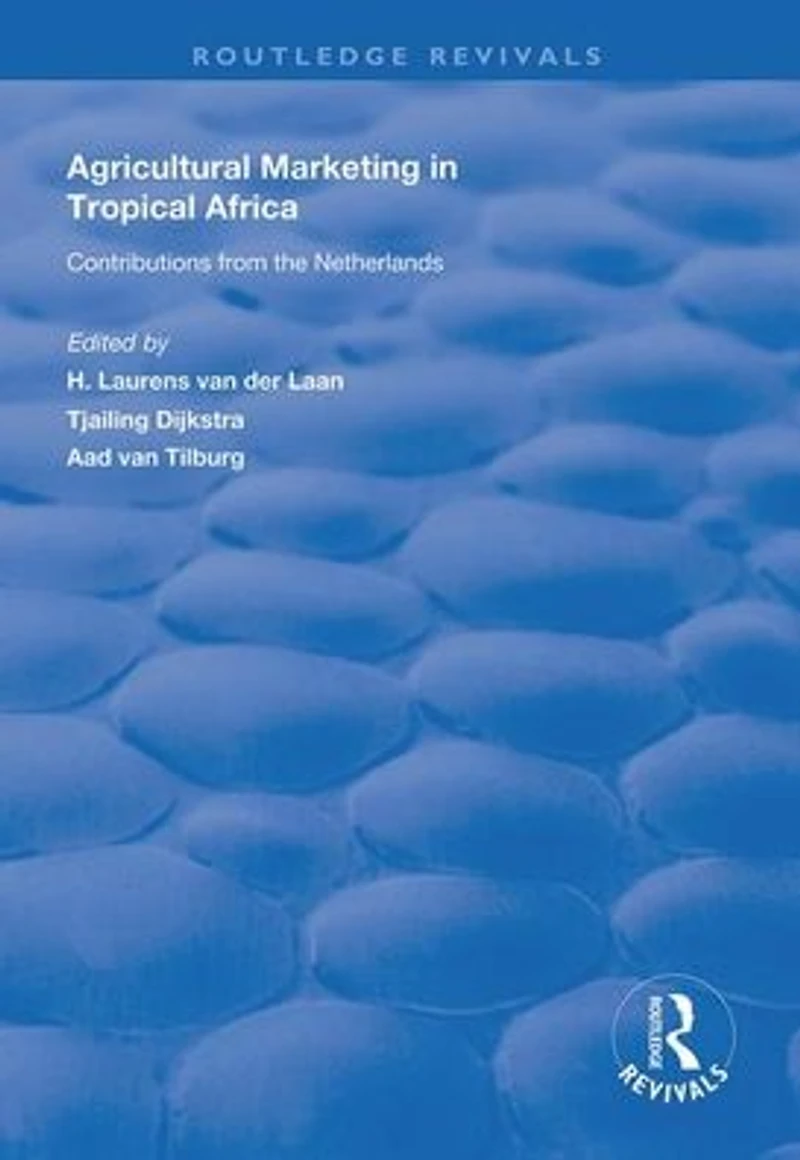 Agricultural Marketing Tropical Africa: Contributions of the Netherlands