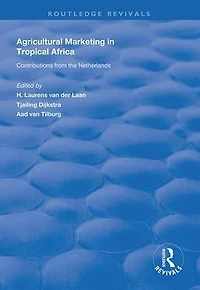 Agricultural Marketing Tropical Africa: Contributions of the Netherlands