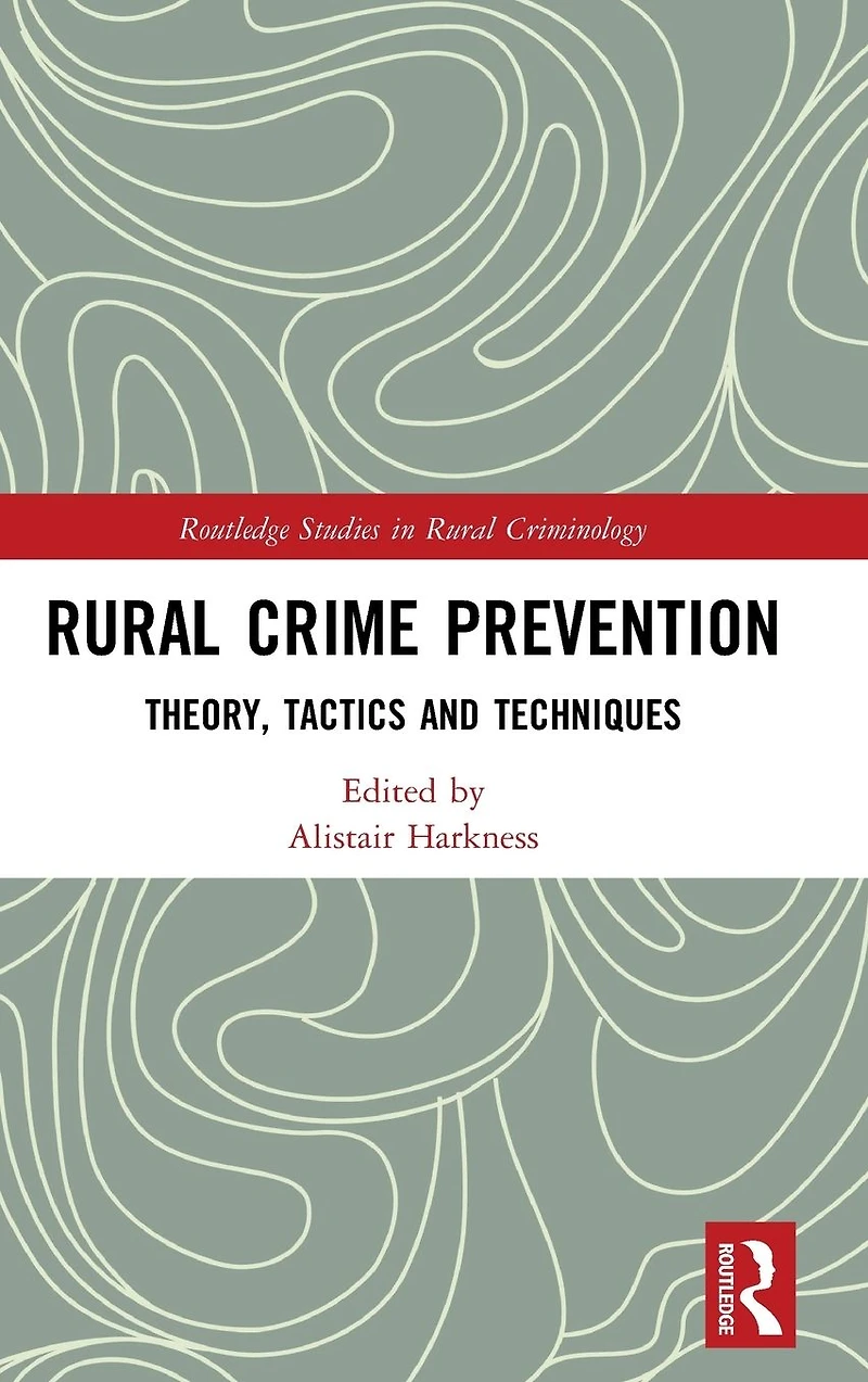 Rural Crime Prevention: Theory, Tactics and Techniques