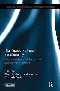 High-Speed Rail and Sustainability: Decision-making the political economy of investment