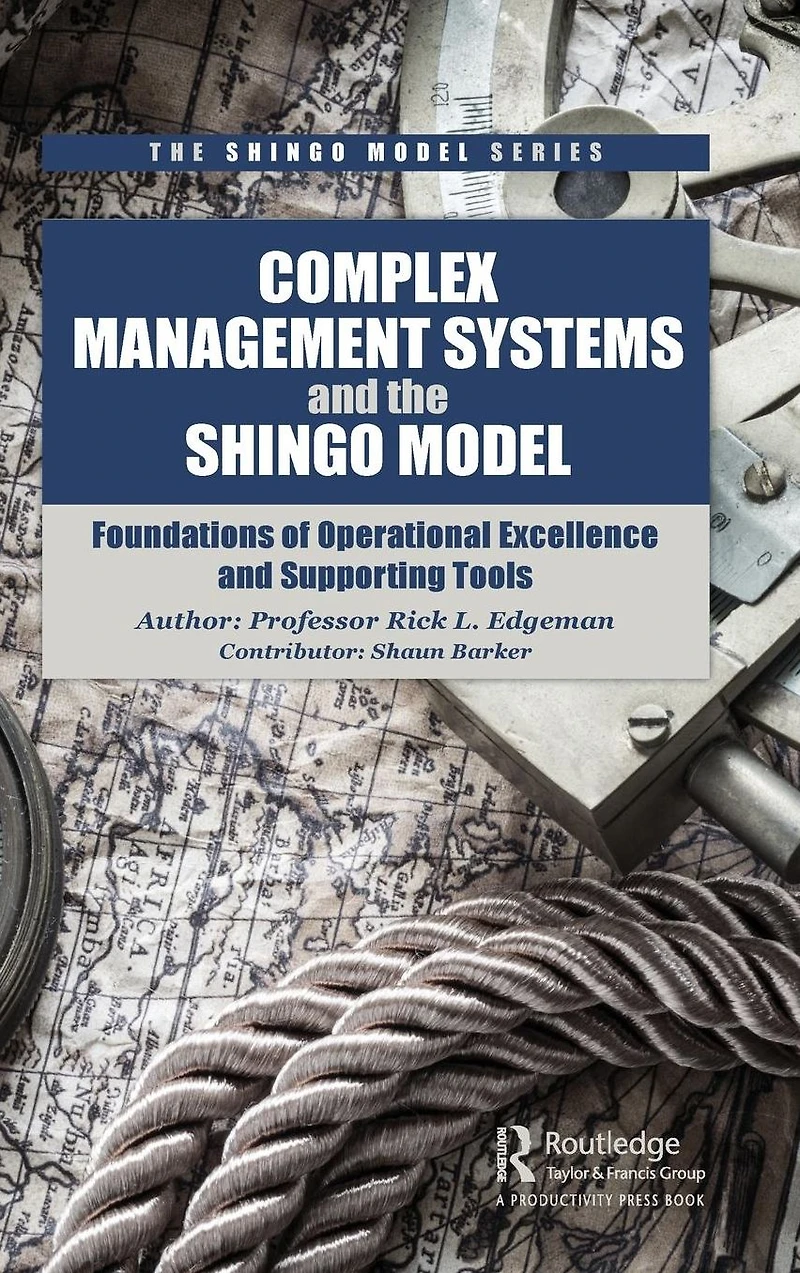 Complex Management Systems and the Shingo Model: Foundations of Operational Excellence Supporting Tools