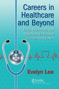 Careers Healthcare and Beyond: Tools, Resources, Questions to Prepare You for What's Next