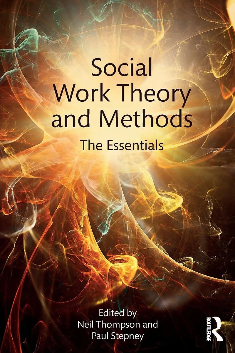 Social Work Theory and Methods: The Essentials