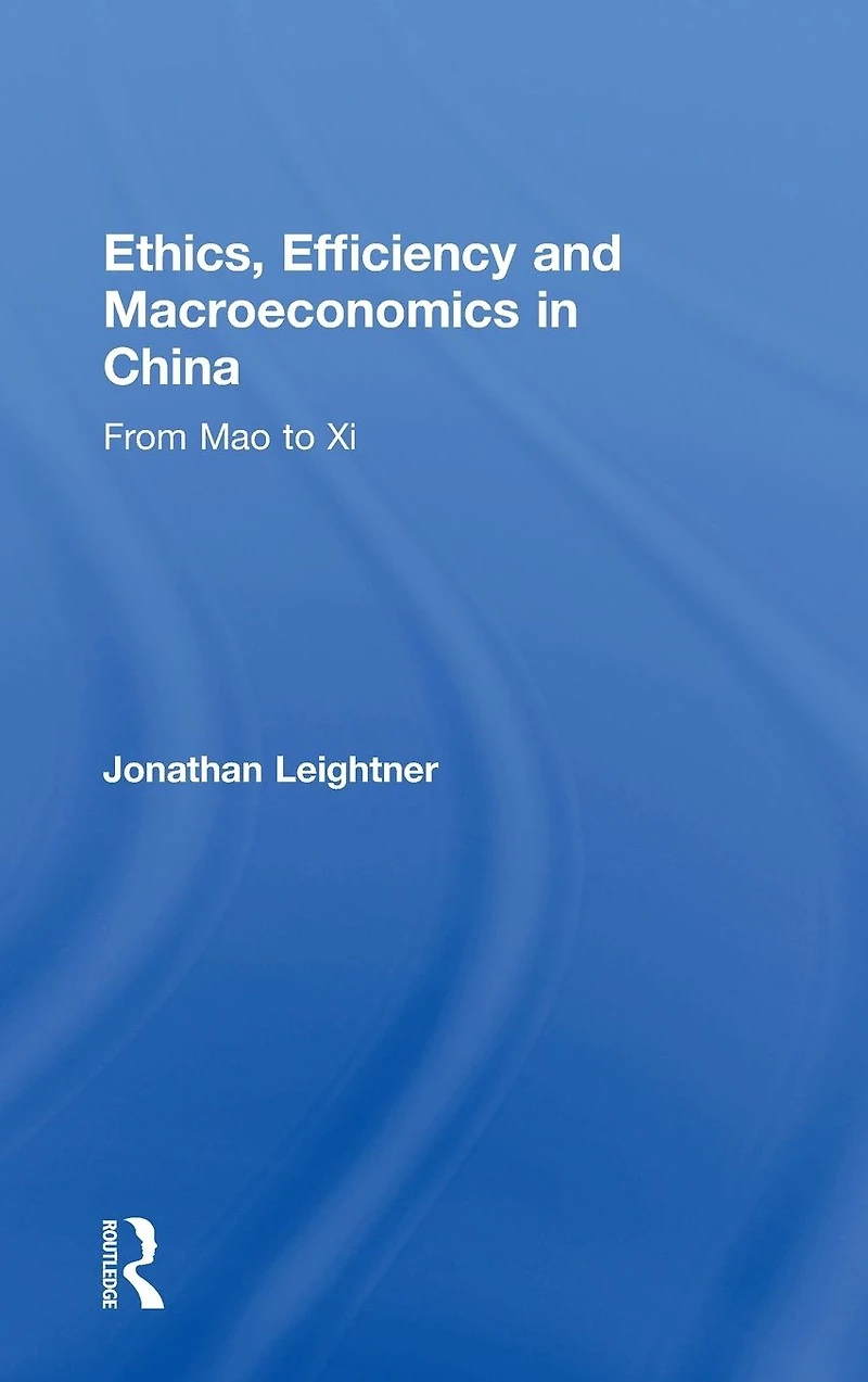 Ethics, Efficiency and Macroeconomics China: From Mao to Xi