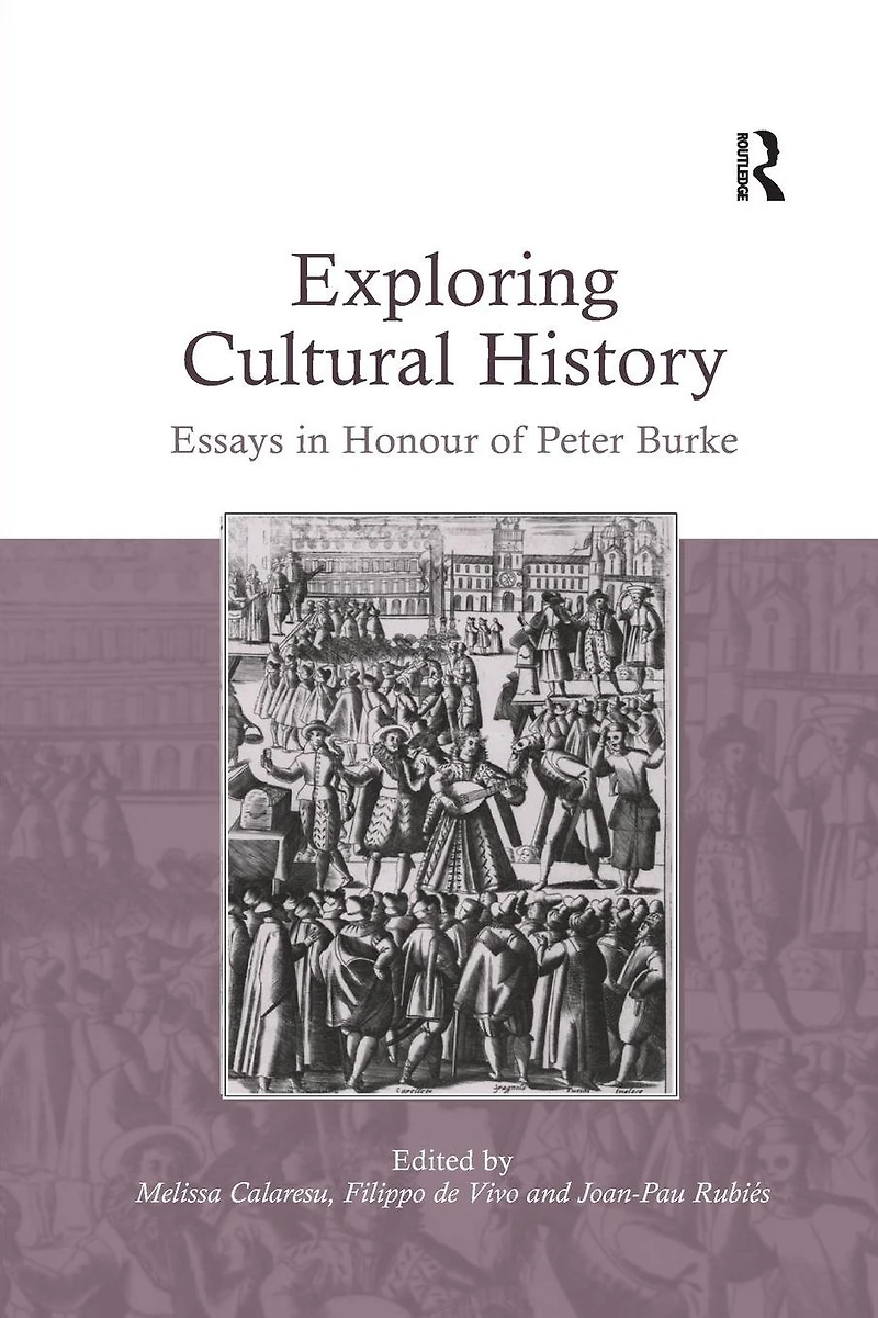 Exploring Cultural History: Essays Honour of Peter Burke