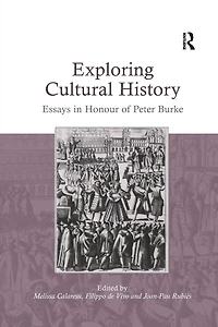 Exploring Cultural History: Essays Honour of Peter Burke