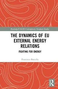The Dynamics of EU External Energy Relations: Fighting for