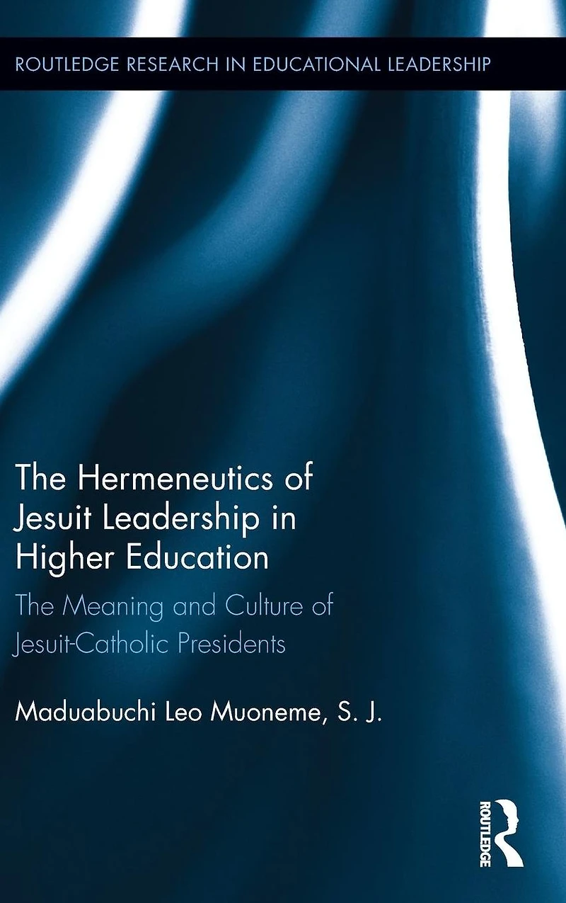 The Hermeneutics of Jesuit Leadership Higher Education: Meaning and Culture Catholic-Jesuit Presidents