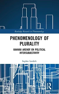 Phenomenology of Plurality: Hannah Arendt on Political Intersubjectivity